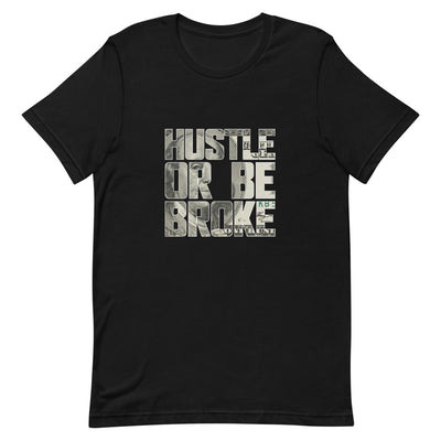 Hustle Or Be Broke Short-Sleeve Unisex T-Shirt