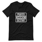 Prayer Changes Destiny Short-Sleeve Unisex T-Shirt